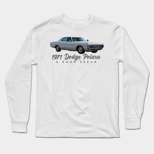 1971 Dodge Polara 4 Door Sedan Long Sleeve T-Shirt